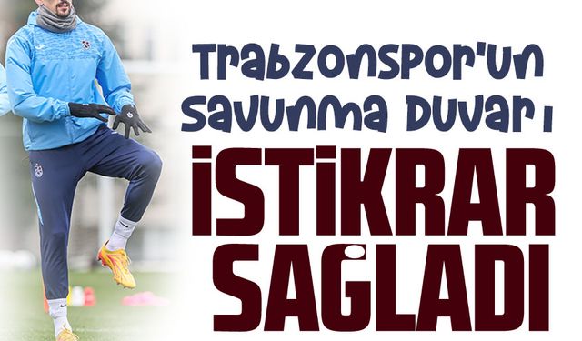 Trabzonspor’un Savunma Duvarı Formunu Buldu!