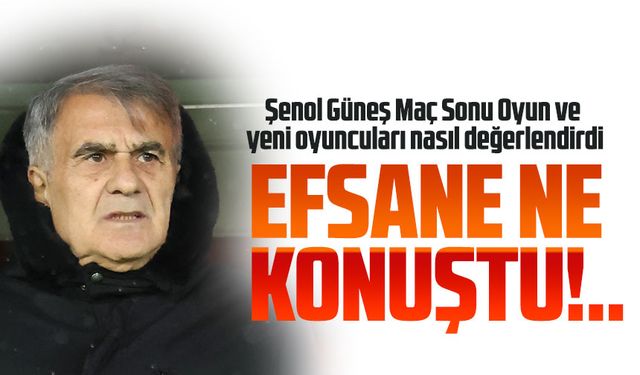 Efsane Teknik Adam Şenol Güneş’ten Maç Sonu Açıklama