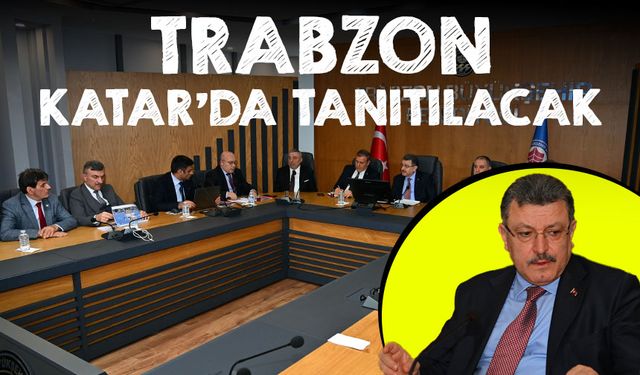 Trabzon, Katar’da Sahne Alıyor! Doha’da Büyük Tanıtım Etkinliği Düzenlenecek