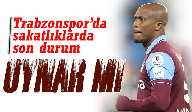 Trabzonspor’da Sakatlık Gelişmeleri ve Beşiktaş Maçı Öncesi Son Durum