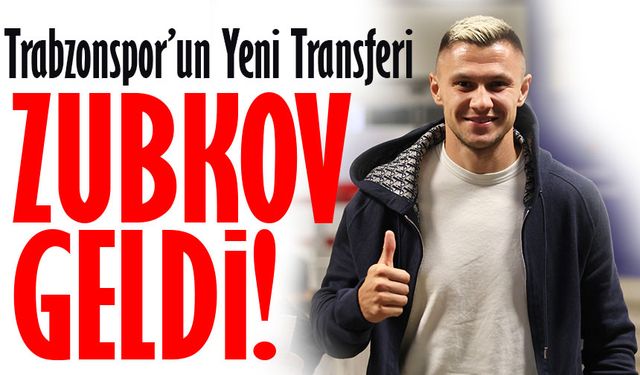 Trabzonspor’dan Bir Ukraynalı Yıldız Daha! Oleksandr Zubkov İmzaya Geldi