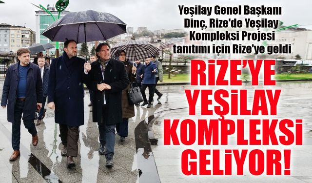 Yeşilay Genel Başkanı Dinç: "Rize'ye Yeşilay Kompleksi Kazandırıyoruz!"