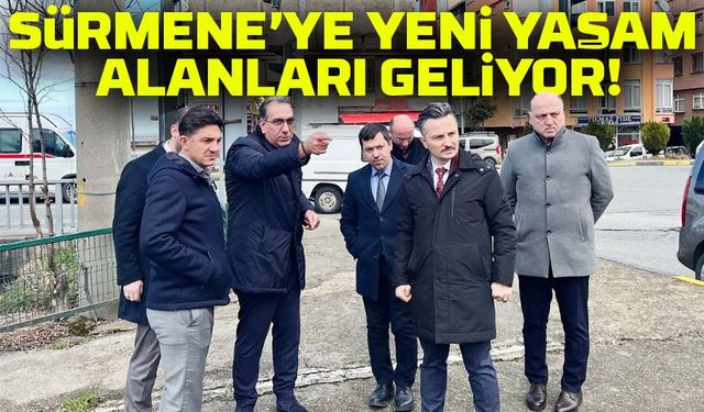 Sürmene’ye Yeni Yaşam Alanları Geliyor! Büyükşehir Belediyesi Projeleri Yerinde İnceledi