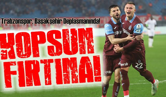 Trabzonspor, Başakşehir Deplasmanında! Fatih Tekke ile İlk Sınav