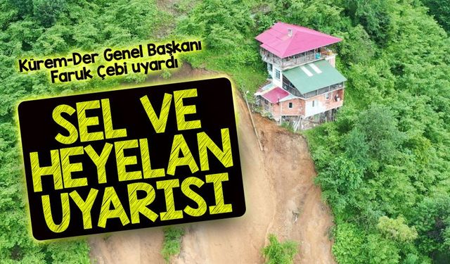 Sıcaklıklar Aniden Yükselecek! KÜREM-DER’den Sel ve Heyelan Uyarısı