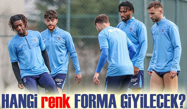 Trabzonspor, Başakşehir Maçına Hangi Renk Forma ile Çıkacak!