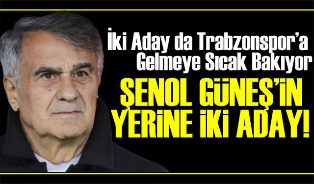 Trabzonspor’da Olağanüstü Toplantı: Şenol Güneş’in Yerine İki Aday!