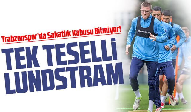 Trabzonspor’da Sakatlık Kabusu Bitmiyor! Göztepe Maçı Öncesi Tek Teselli Lundstram