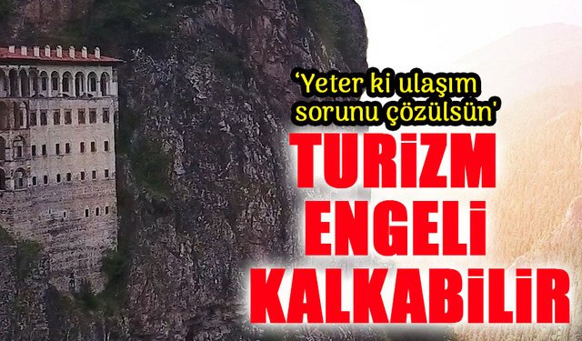 Trabzon’un Turizm Potansiyeli Artabilir: 'Yeter ki Ulaşım Sorunu Çözülsün'