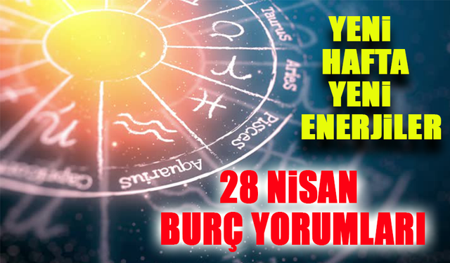Gökyüzü Rehberi: 28 Nisan 2025 Burç Yorumları