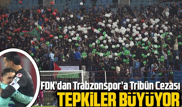 PFDK’dan Trabzonspor’a Tribün Cezası, Rizespor’da nasibini aldı Tepkiler Büyüyor