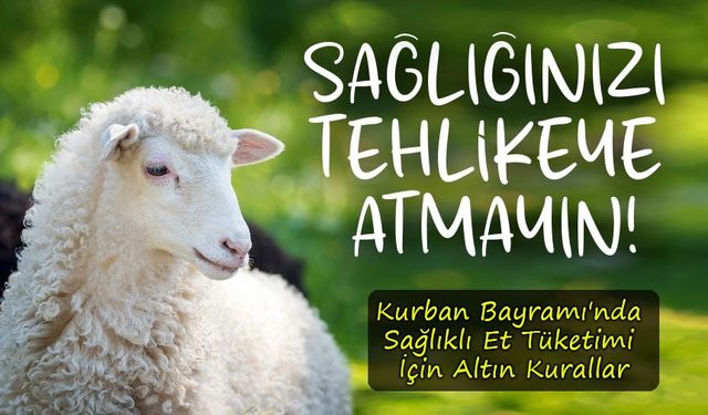 Kurban Eti ve Hijyen: Bayram Sofralarında Sağlığı Tehlikeye Atmayın