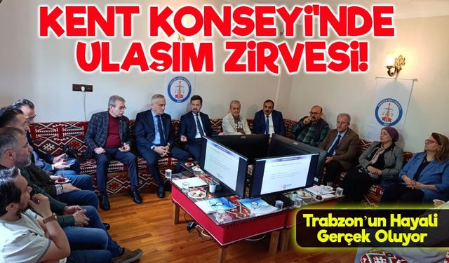 Trabzon Kent Konseyi'nde Raylı Sistem Gündemi: “Yıllardır Hayalini Kuruyorduk”