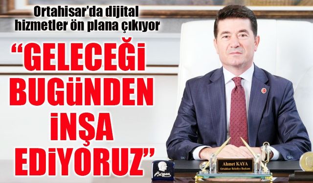 Ortahisar’da Yeni Dönem: Dijital Hizmetler Ön Planda