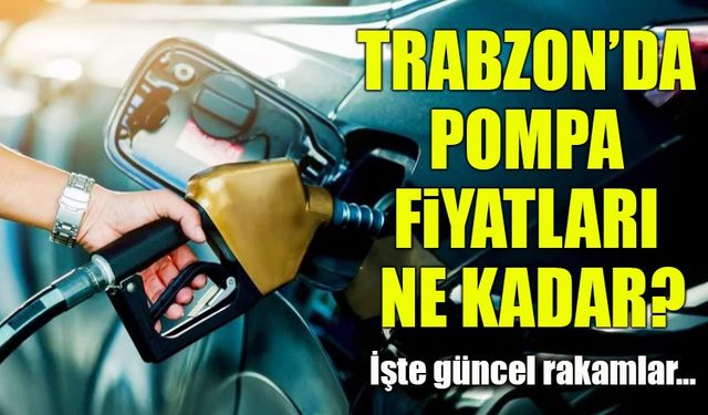 Trabzon’da Tabela Değişti mi? İşte İlçelere Yansıyan Yakıt Fiyatları