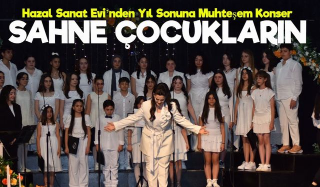 Hazal Sanat Evi’nden Yıl Sonuna Muhteşem Konser: “Sahne Öğrencilerin!”