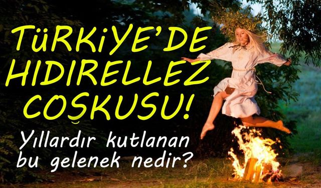 Hıdırellez geleneği nedir ve ne zaman? Hıdırellez gecesinde neler yapılır?