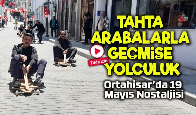 Ortahisar’da 19 Mayıs’ta Geçmişe Nostaljik Yolculuk