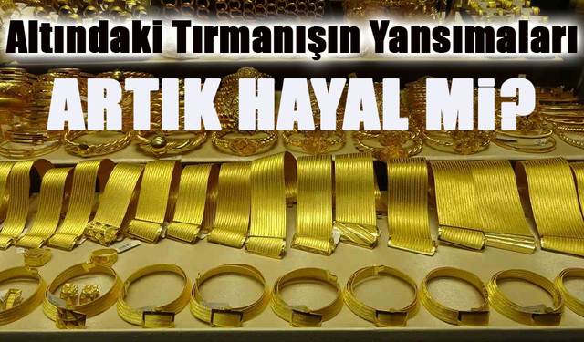 Altın Rekor Kırıyor! Düğünlerde Hasır Bilezik Hayal Mi Oluyor?