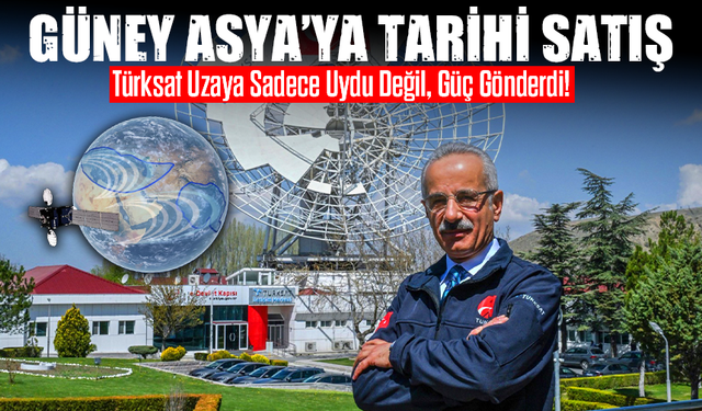 Türksat Uzaya Sadece Uydu Değil, Güç Gönderdi! Güney Asya’ya Tarihi Satış