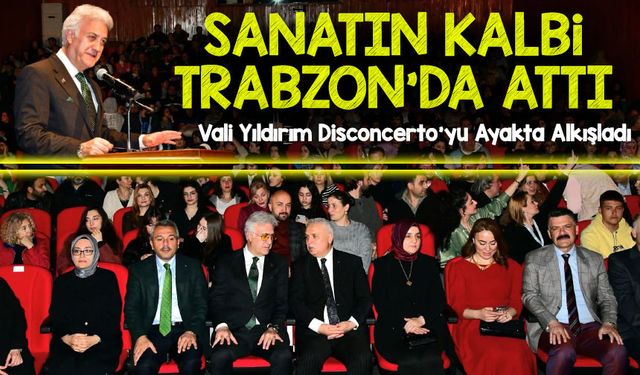Trabzon'da Sahne Işıkları Parladı: Vali Yıldırım Disconcerto Gösterisinde
