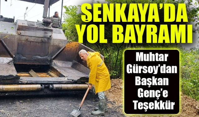 Şenkaya’da Yol Bayramı: Muhtar Gürsoy’dan Başkan Genç’e Teşekkür
