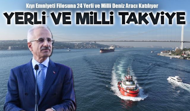 Kıyı Emniyeti Filosuna 24 Yerli ve Milli Deniz Aracı Katılıyor
