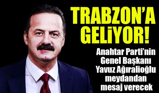 Meydan Hazır, Gözler Üzerinde! Yavuz Ağıralioğlu Trabzon’a Geliyor