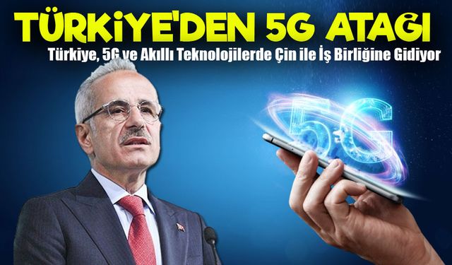 Çin'de Kritik Temas: Türkiye'den 5G ve Teknoloji Atağı!