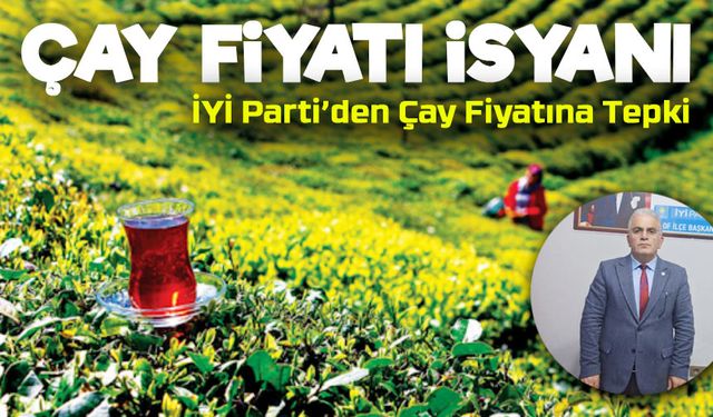 Çay Fiyatına Of’tan Sert Tepki: “Üreticiyle Alay Ediliyor!”