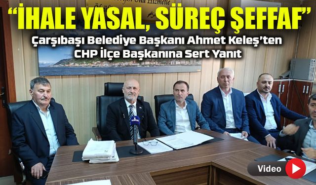 Çarşıbaşı Belediye Başkanı Ahmet Keleş’ten CHP İlçe Başkanına Sert Yanıt: “Araç Şahsıma Ait”