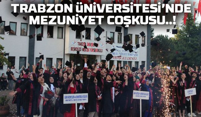 Trabzon Üniversitesi Beşikdüzü MYO’da Mezuniyet Coşkusu: Kepler Havaya Fırladı