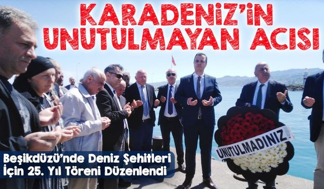 Beşikdüzü’nde 25 Yıl Önce Yaşanan Deniz Faciasında Hayatını Kaybeden 38 Kişi Anıldı