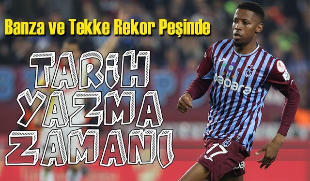 Trabzonspor’da Tarih Yazma Zamanı! Banza ve Tekke Rekor Peşinde