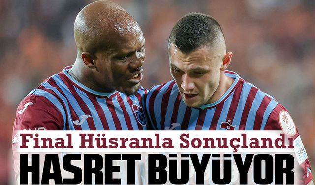 Trabzonspor’da Kupa Hasreti Büyüyor: Üst Üste İkinci Final Hüsranla Sonuçlandı