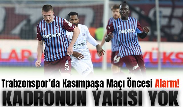 Trabzonspor’da Kasımpaşa Maçı Öncesi Alarm! 8 Eksikle Kritik Mücadele