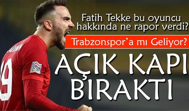 Kenan Karaman Trabzonspor’a mı Geliyor?  Fatih Tekke Ne Rapor Verdi!