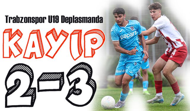 Trabzonspor U19 Deplasmanda Kayıp