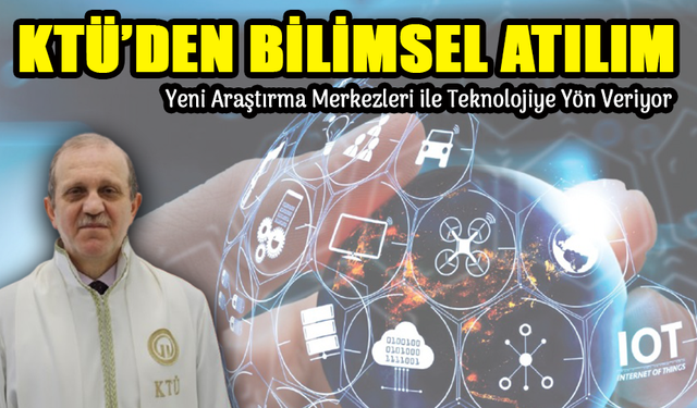 KTÜ’den Bilimsel Atılım: Yapay Zekâ ve Veri Bilimi Merkezleri Kuruldu