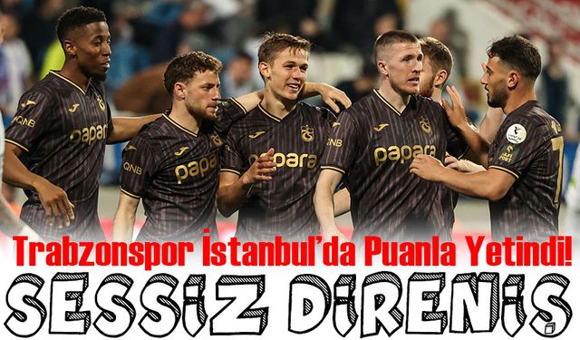 Trabzonspor İstanbul’da Puanla Yetindi! Kasımpaşa Deplasmanında Sessiz Direniş