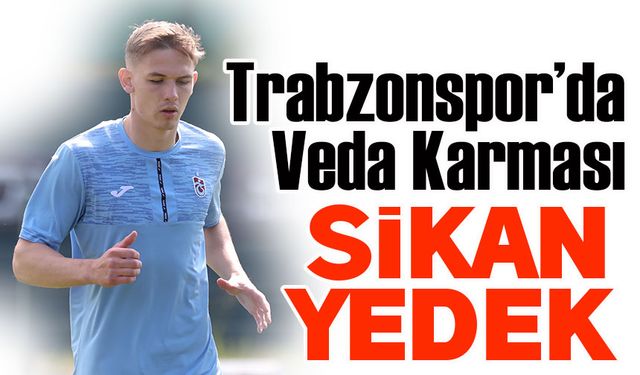 Trabzonspor’da Veda Maçı Karması! Sikan Yedek, Banza İlk 11’de