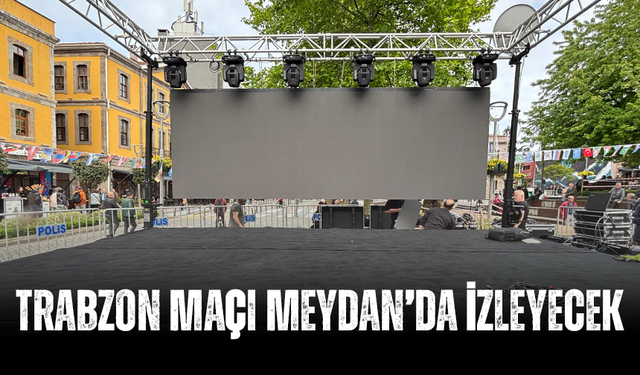 Trabzon Meydan’da Kupa Heyecanı: Dev Ekranda Final Coşkusu!
