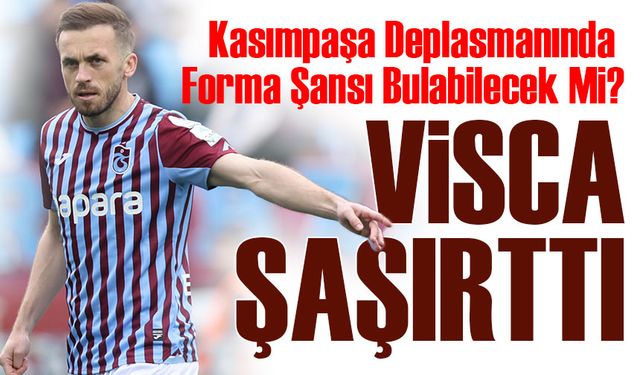 Trabzonspor’da  Edin Visca’dan Umut Veren Sinyaller! Kasımpaşa Deplasmanında Forma Şansı Bulabilecek Mi?