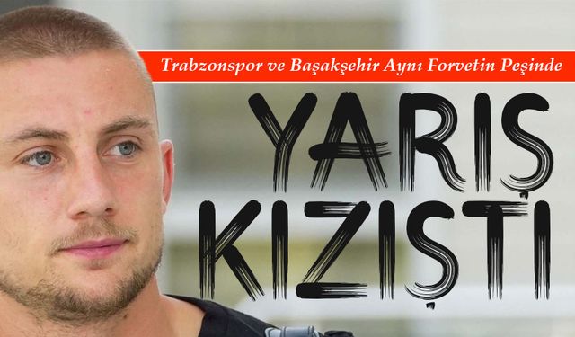 Kramer İçin Yarış Kızıştı: Trabzonspor ve Başakşehir Aynı Forvetin Peşinde