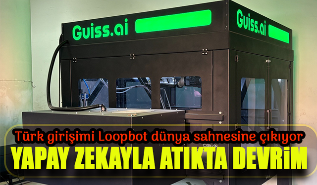 Yapay Zekayla Atıkta Devrim: Loopbot Dünya Sahnesine Çıkıyor