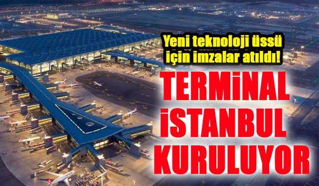 Atatürk Havalimanı Teknoloji Üssü Oluyor: Terminal İstanbul Kuruluyor