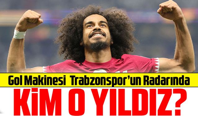 Fırtına Katar’a Açıldı! 43 Gollü Yıldız Trabzonspor’un Radarında