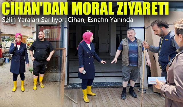 Ayfer Cihan’dan Sel Mağduru Esnafa Moral Ziyareti