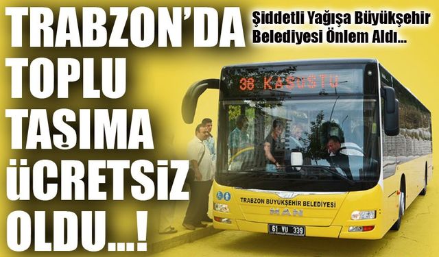 Trabzon’da Toplu Taşıma Yağış Nedeniyle Ücretsiz Oldu