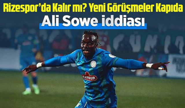 Ali Sowe İçin Süper Lig Yarışı! Yıldız Forvet Ücret Talebiyle Şaşırttı